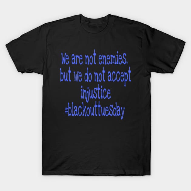 Blackout Tuesday T-Shirt by Manafff